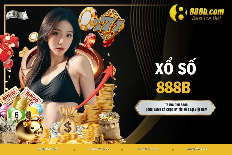Xổ Số 888B - Chinh Phục Tiền Thưởng Giá Trị Siêu Khủng