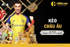Kèo Châu Âu - Thăng Hoa Nhịp Đập Từng Trận Đấu Tại 888B