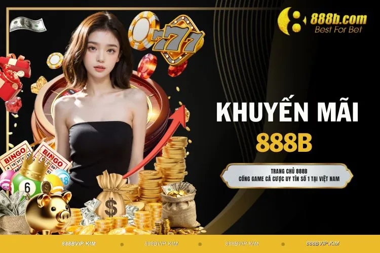 Khuyến Mãi 888B -  Ưu Đãi Hấp Dẫn No.1 Cho Các Hội Viên