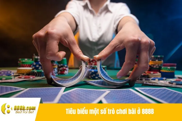 Tiêu biểu một số trò chơi bài ở 888B
