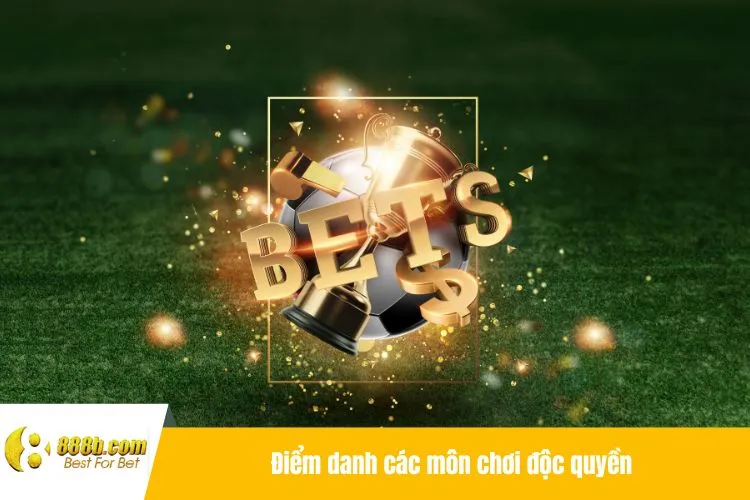 Điểm danh các môn chơi độc quyền