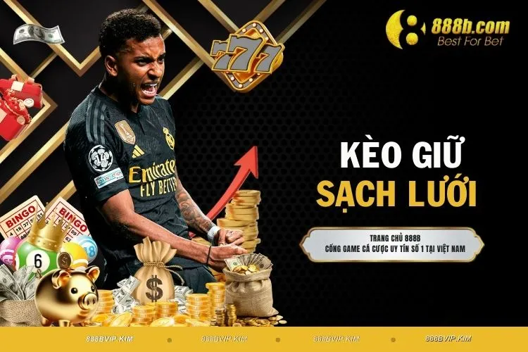 Kèo Giữ Sạch Lưới - Trải Nghiệm Cá Độ Hàng Đầu Tại 888B