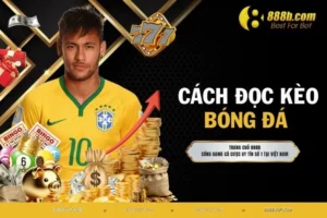 Cách Đọc Kèo Bóng Đá Siêu Dễ Ở Thể Thao 888B Chuẩn