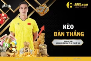 Kèo Bàn Thắng - Khám Phá Cách Tham Gia Chuẩn Hiện Nay