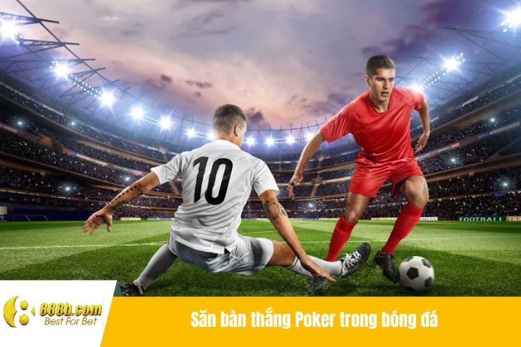 Săn bàn thắng Poker trong bóng đá