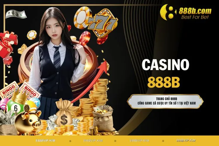Casino 888B - Khuấy Đảo Thị Trường Với Vô Vàn Siêu Phẩm