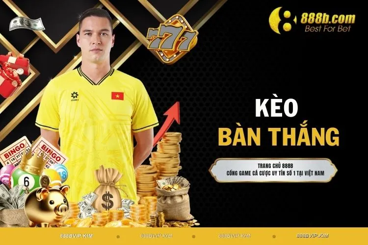 Kèo Bàn Thắng - Khám Phá Cách Tham Gia Chuẩn Hiện Nay